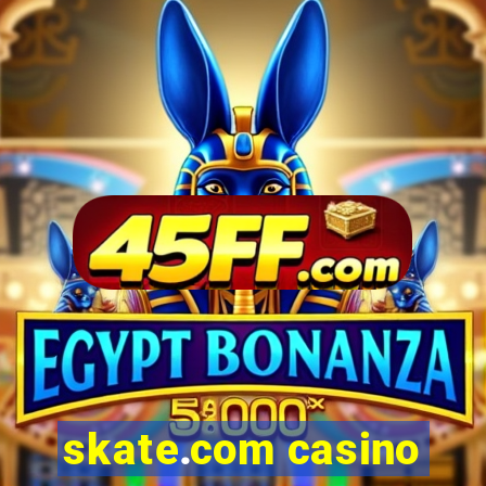 skate.com casino